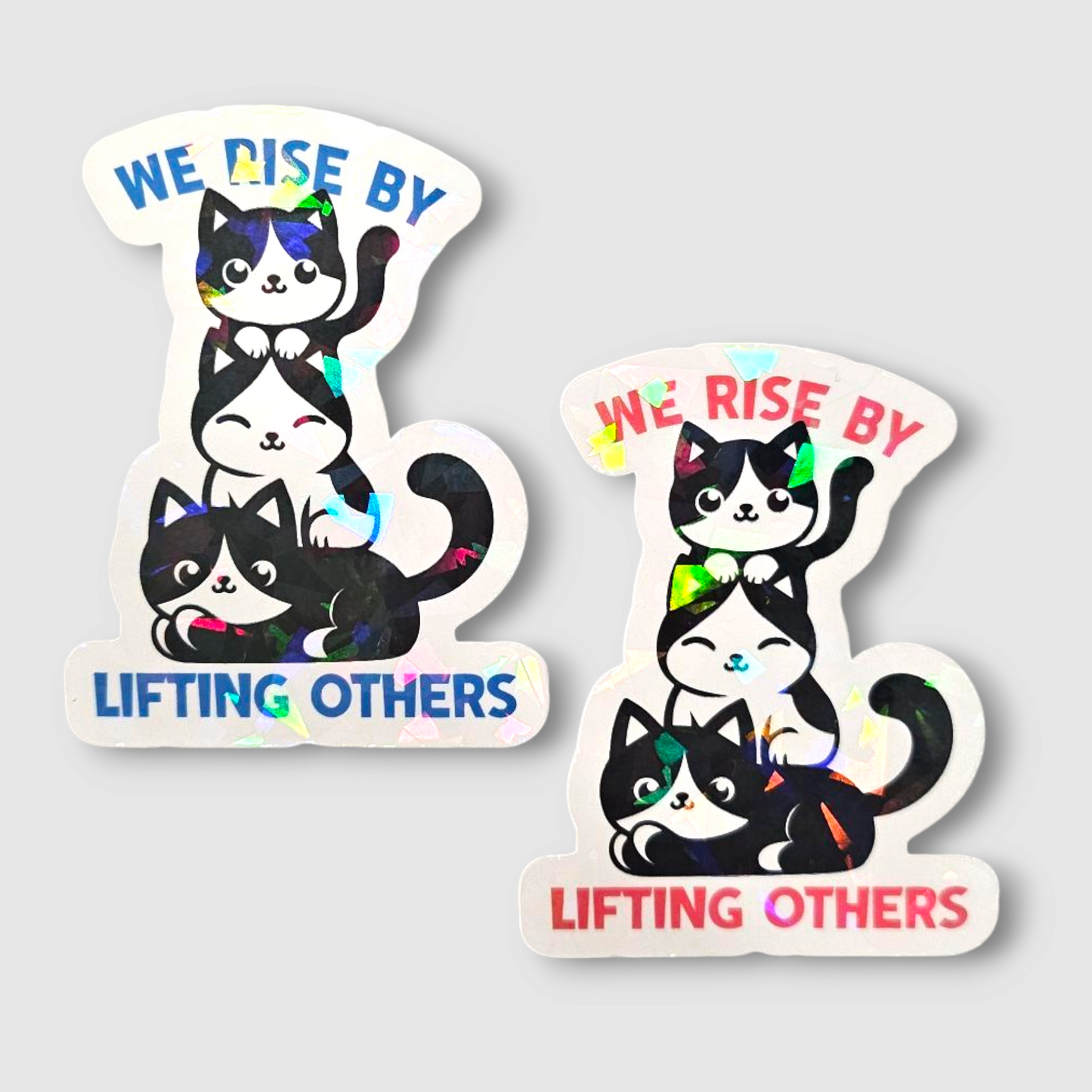 *NEW Tuxedo Cat - Rise by Lifting Others - Holographic