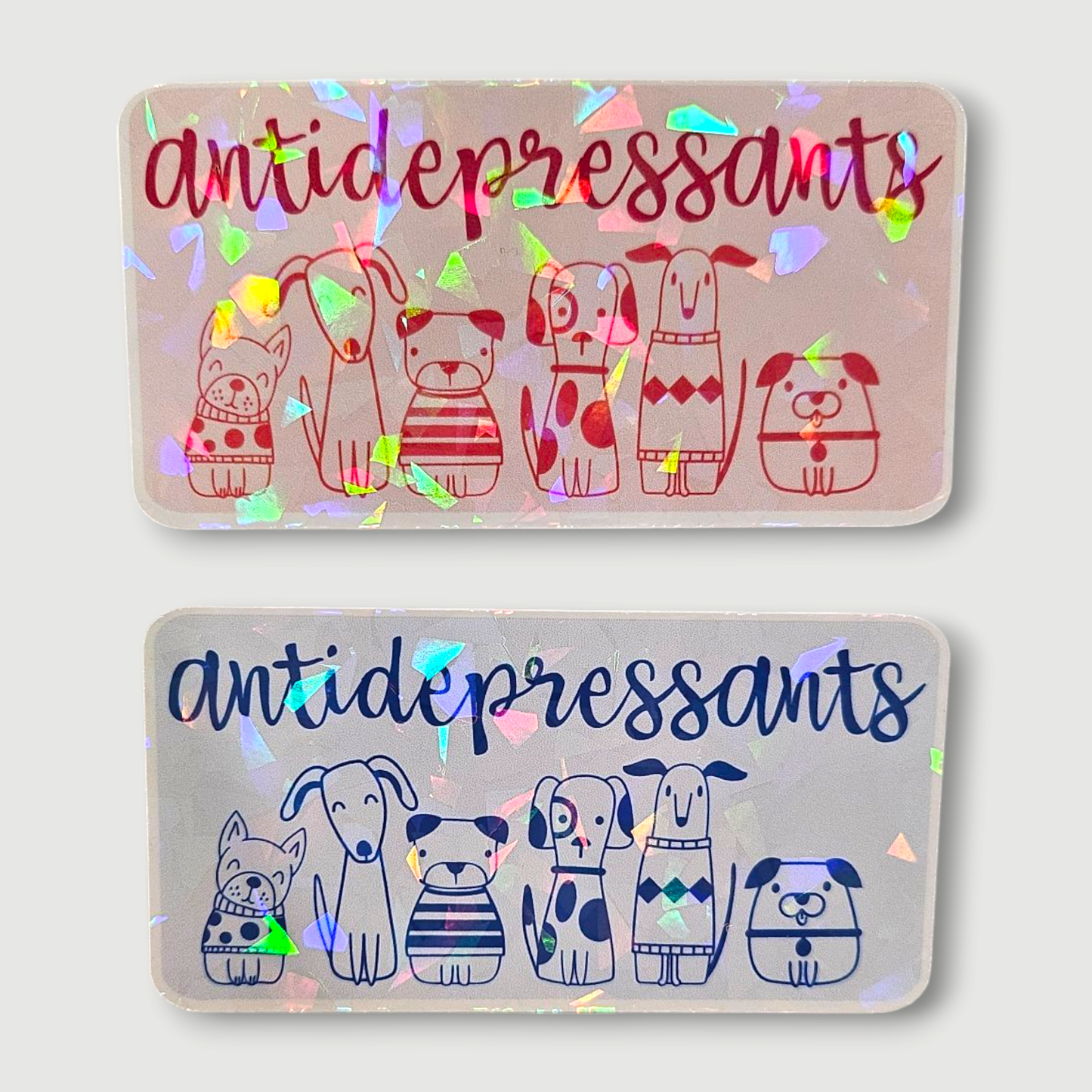 *NEW Dogs = Antidepressants (Holographic)