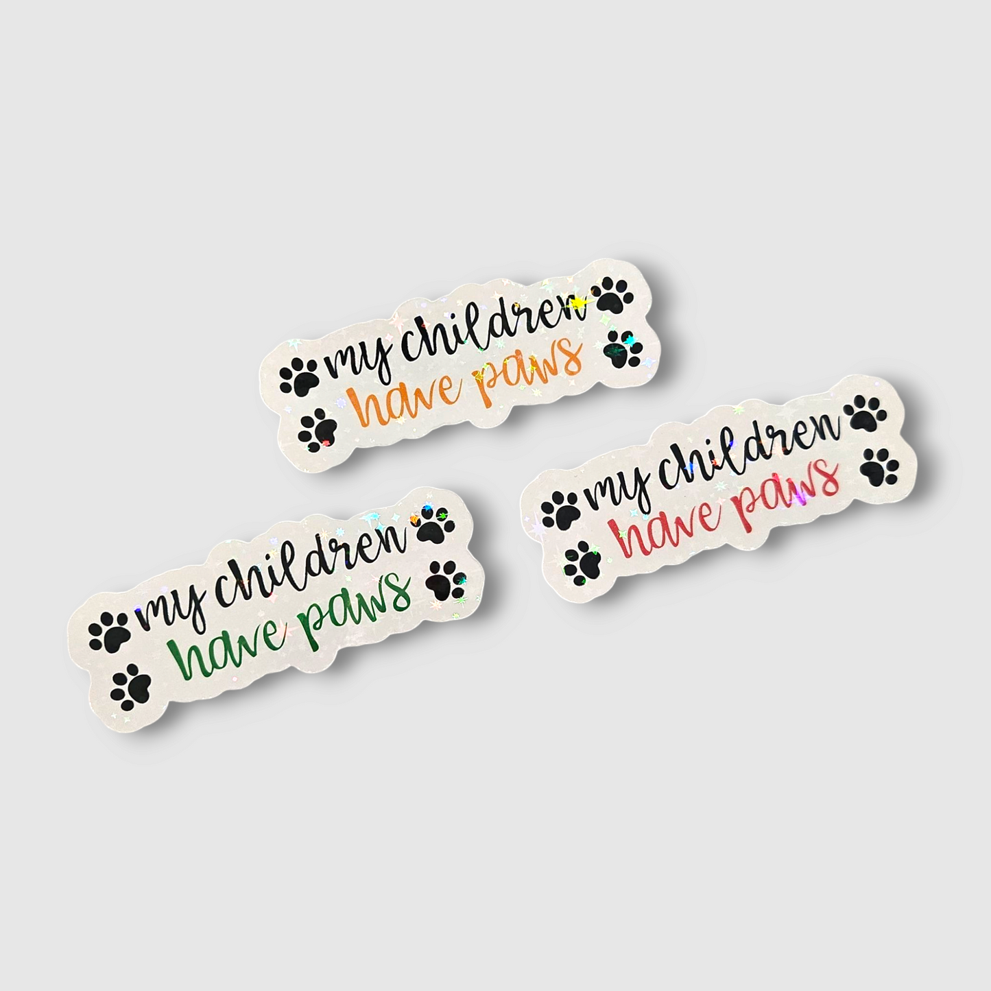 *NEW My Children Have Paws - Holographic