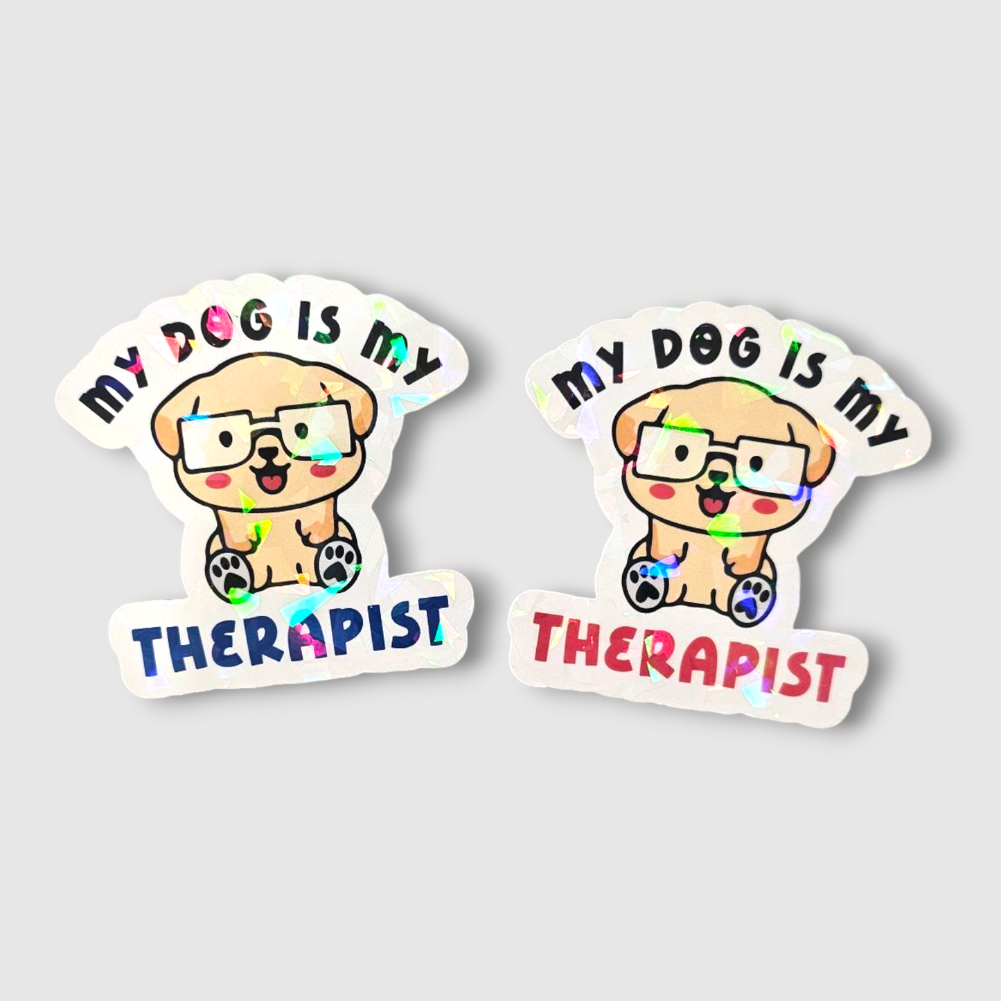 *NEW My Dog is My Therapist - Holographic