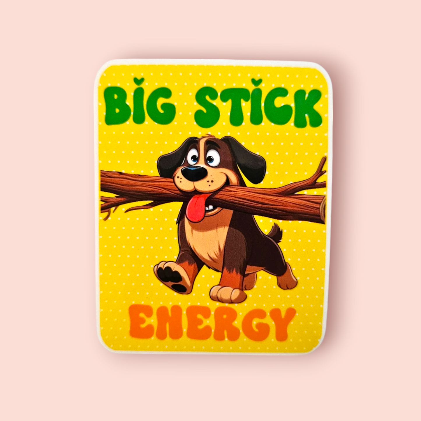 Big Stick Energy